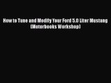 [Read Book] How to Tune and Modify Your Ford 5.0 Liter Mustang (Motorbooks Workshop)  EBook