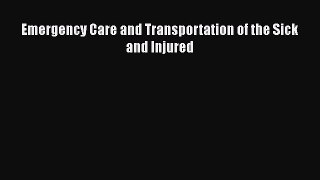 Download Emergency Care and Transportation of the Sick and Injured Free Books