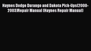 [Read Book] Haynes Dodge Durango and Dakota Pick-Ups(2000-2003)Repair Manual (Haynes Repair
