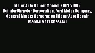 [Read Book] Motor Auto Repair Manual 2001-2005: DaimlerChrysler Corporation Ford Motor Company