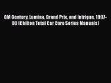 [Read Book] GM Century Lumina Grand Prix and Intrigue 1997-00 (Chilton Total Car Care Series
