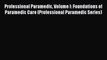 Download Professional Paramedic Volume I: Foundations of Paramedic Care (Professional Paramedic