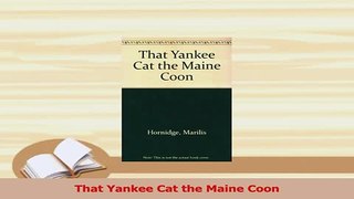 PDF  That Yankee Cat the Maine Coon Read Online