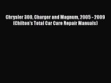 [Read Book] Chrysler 300 Charger and Magnum 2005 - 2009 (Chilton's Total Car Care Repair Manuals)