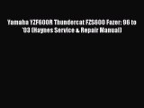 [Read Book] Yamaha YZF600R Thundercat FZS600 Fazer: 96 to '03 (Haynes Service & Repair Manual)