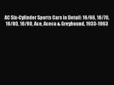 [Read Book] AC Six-Cylinder Sports Cars in Detail: 16/66 16/70 16/80 16/90 Ace Aceca & Greyhound