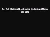 [Read Book] Car Talk: Maternal Combustion: Calls About Moms and Cars  EBook