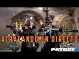 PAY DAY 2 - ATRACANDO BANCOS EN DIRECTO