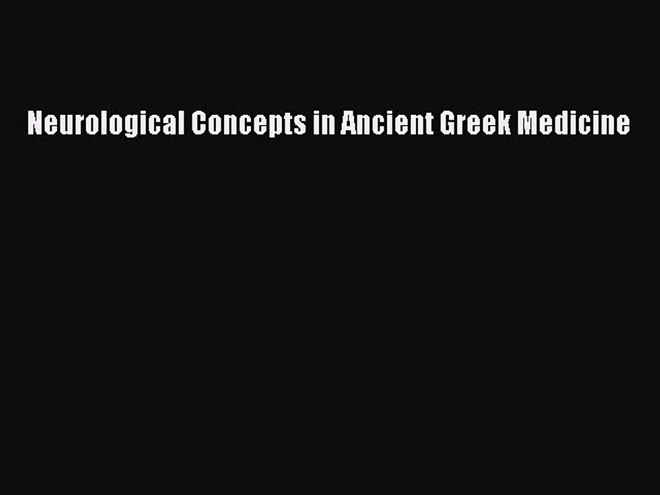 [PDF] Neurological Concepts in Ancient Greek Medicine [Read] Full Ebook