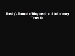 PDF Mosby's Manual of Diagnostic and Laboratory Tests 5e Free Books