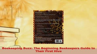 Download  Beekeeping Buzz The Beginning Beekeepers Guide to Their First Hive Ebook Free