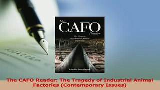 Read  The CAFO Reader The Tragedy of Industrial Animal Factories Contemporary Issues PDF Online