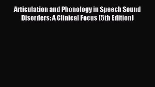Download Articulation and Phonology in Speech Sound Disorders: A Clinical Focus (5th Edition)