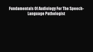 PDF Fundamentals Of Audiology For The Speech-Language Pathologist  EBook