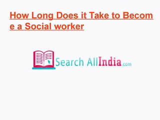 How Long Does it Take to Become a Social worker