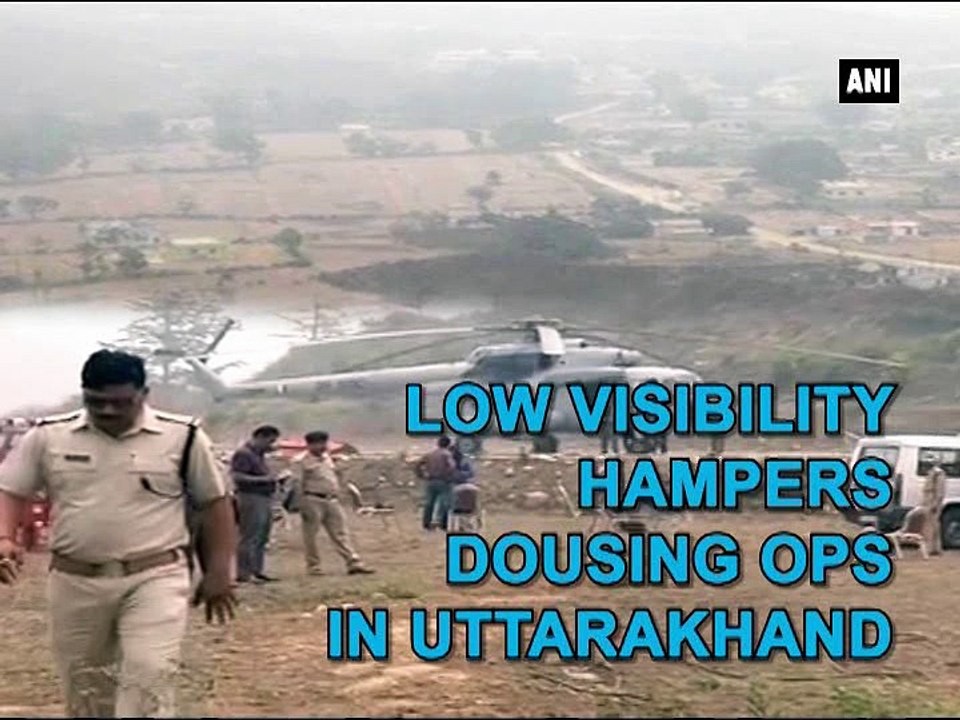 Low visibility hampers dousing ops in Uttarakhand