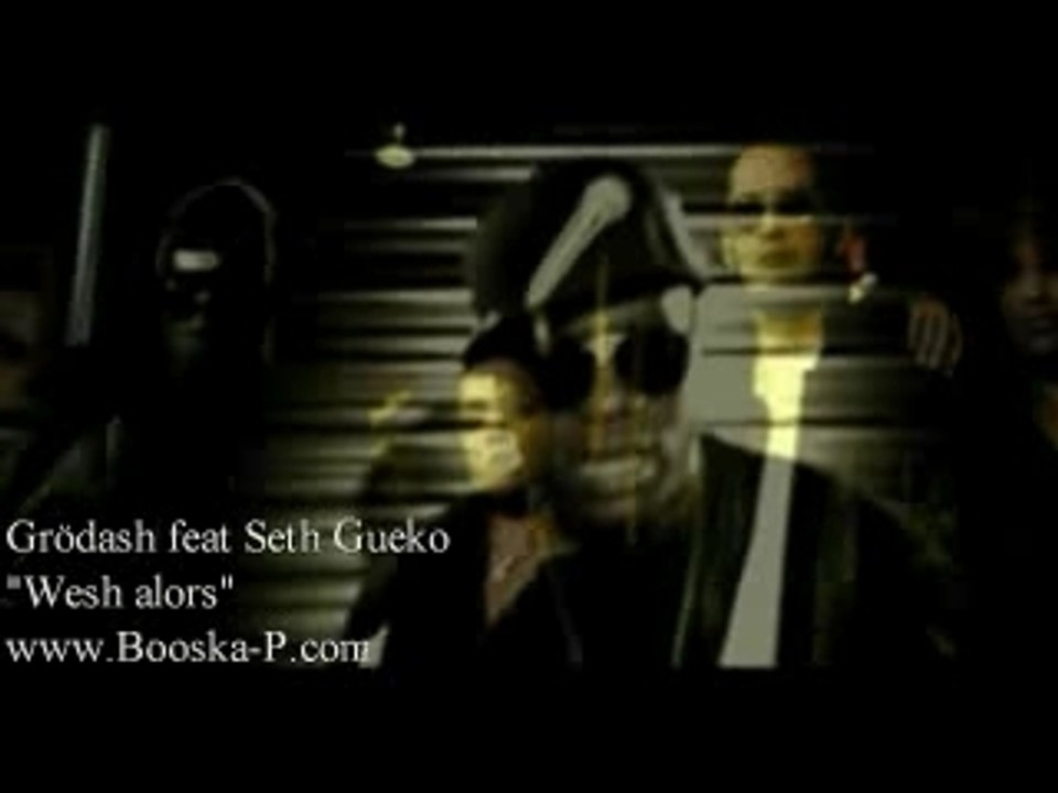 Grodash ft seth gueko - Wesh alors