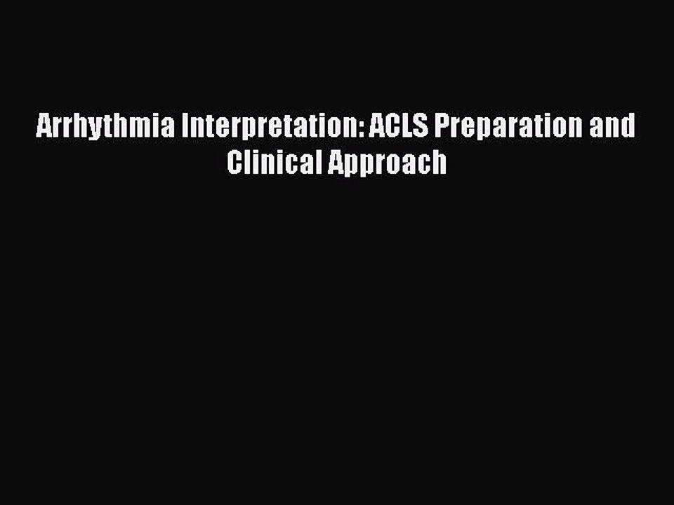 PDF Arrhythmia Interpretation: ACLS Preparation and Clinical Approach  Read Online