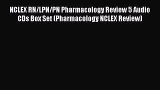 Read NCLEX RN/LPN/PN Pharmacology Review 5 Audio CDs Box Set (Pharmacology NCLEX Review) Ebook