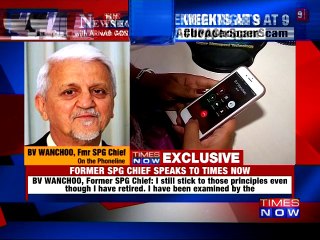 #UPAChopperFiles: Former SPG Chief speaks with TIMES NOW