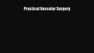 Download Practical Vascular Surgery PDF Online