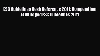 Download ESC Guidelines Desk Reference 2011: Compendium of Abridged ESC Guidelines 2011 Ebook