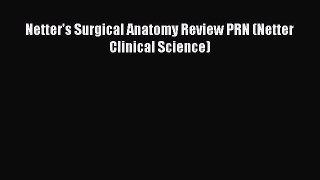 Read Netter's Surgical Anatomy Review PRN (Netter Clinical Science) PDF Free