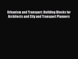 [Read PDF] Urbanism and Transport: Building Blocks for Architects and City and Transport Planners