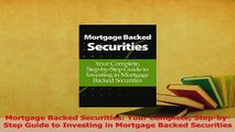 Read  Mortgage Backed Securities Your Complete StepbyStep Guide to Investing in Mortgage Ebook Free