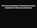 Read The Forensic Evaluation of Traumatic Brain Injury: A Handbook for Clinicians and Attorneys