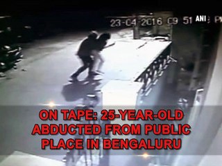 On tape: 25-year-old abducted from public place in Bengaluru
