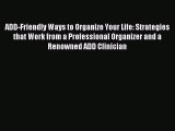 Read ADD-Friendly Ways to Organize Your Life: Strategies that Work from a Professional Organizer