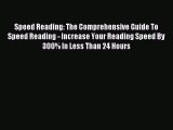 Read Speed Reading: The Comprehensive Guide To Speed Reading - Increase Your Reading Speed