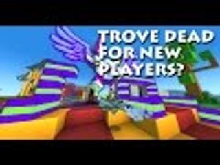 Trove Ep#159 Trove dead for new players? say good bye