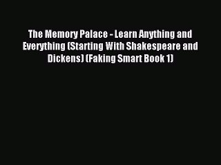 Read The Memory Palace - Learn Anything and Everything (Starting With Shakespeare and Dickens)