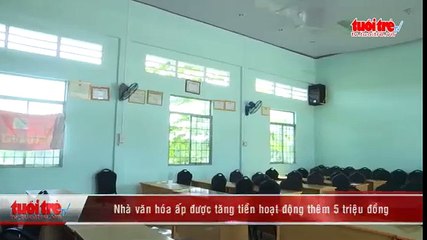 Nhà văn hóa ấp được tăng tiền hoạt động thêm 5 triệu đồng