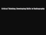 PDF Critical Thinking: Developing Skills in Radiography Free Books