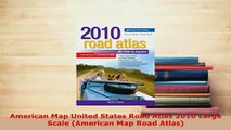 Download  American Map United States Road Atlas 2010 Large Scale American Map Road Atlas PDF Full Ebook