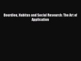 Book Bourdieu Habitus and Social Research: The Art of Application Read Online