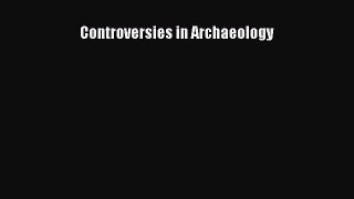 Ebook Controversies in Archaeology Read Full Ebook