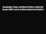 Ebook Knowledge Power and Black Politics: Collected Essays (SUNY series in African American
