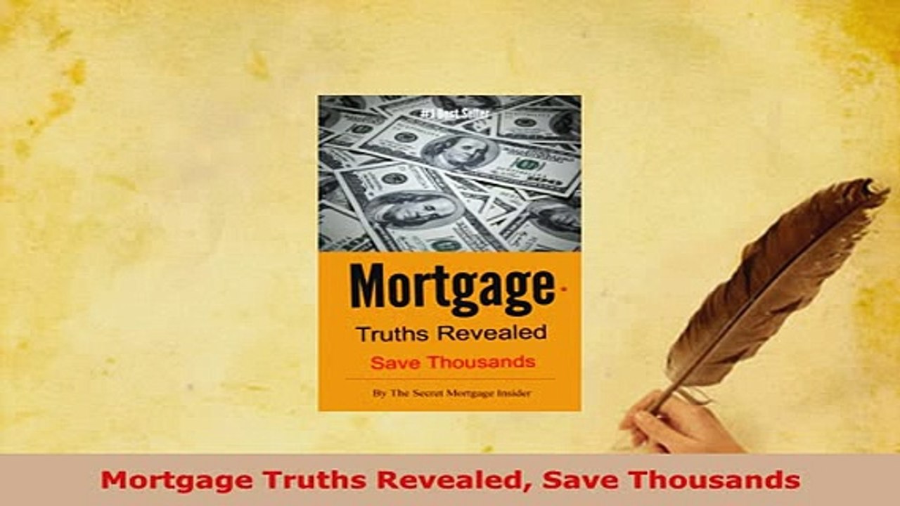 PDF  Mortgage Truths Revealed Save Thousands Download Full Ebook