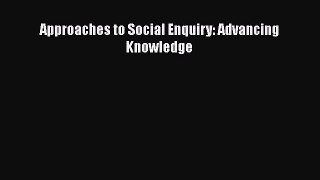 Book Approaches to Social Enquiry: Advancing Knowledge Read Online