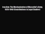 [Read book] Iron Arm: The Mechanization of Mussolini's Army 1920-1940 (Contributions in Legal