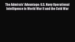 [Read book] The Admirals' Advantage: U.S. Navy Operational Intelligence in World War II and