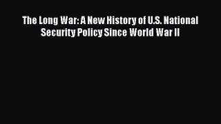 [Read book] The Long War: A New History of U.S. National Security Policy Since World War II