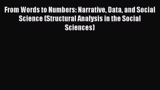 Ebook From Words to Numbers: Narrative Data and Social Science (Structural Analysis in the