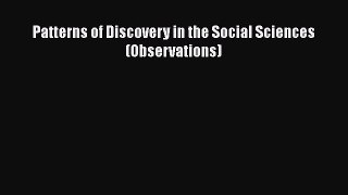 Ebook Patterns of Discovery in the Social Sciences (Observations) Download Online