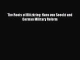 [Read book] The Roots of Blitzkrieg: Hans von Seeckt and German Military Reform [PDF] Full