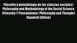 Book Filosofia y metodologia de las ciencias sociales/ Philosophy and Methodology of the Social